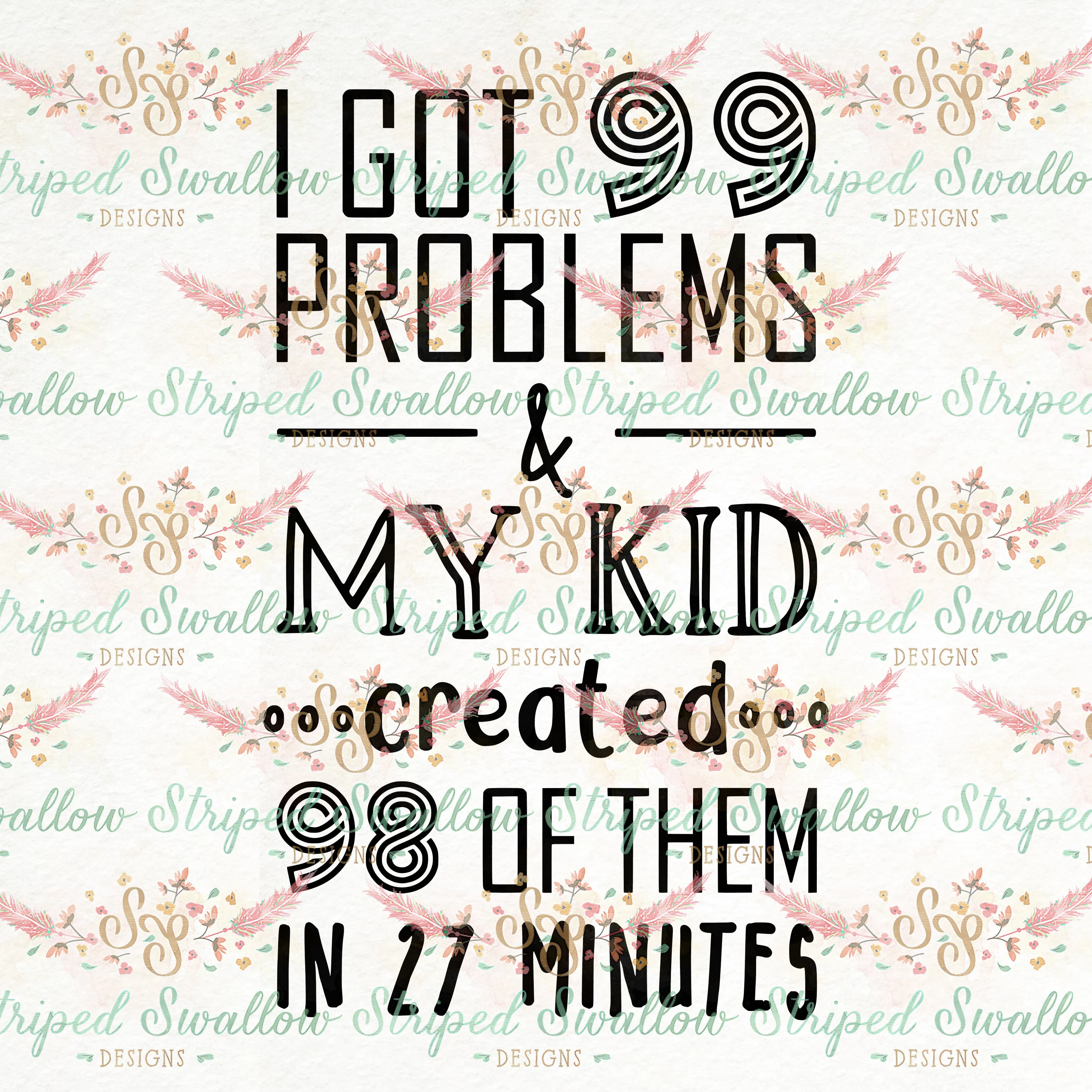 99 Problems Digital Cut File