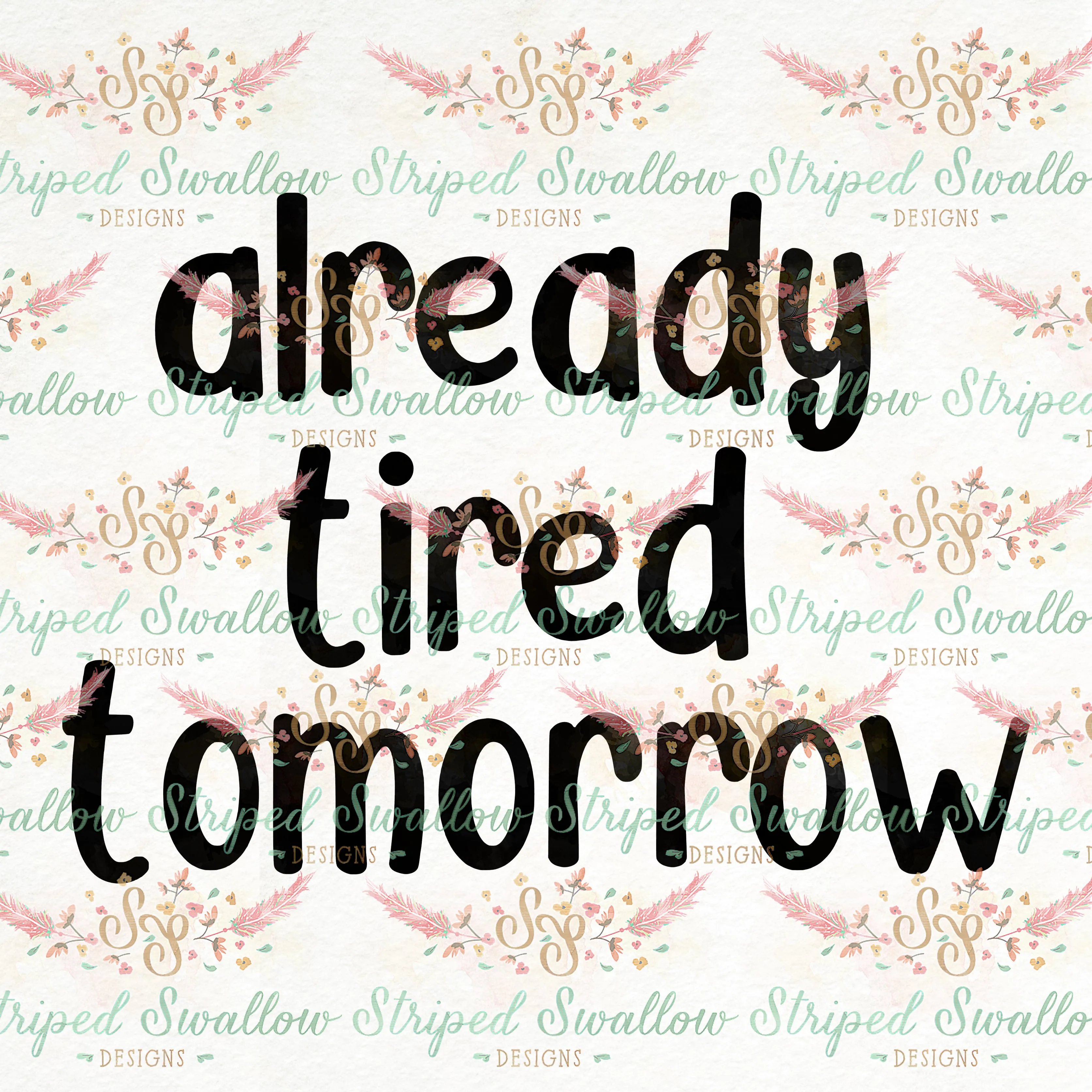 Already Tired Tomorrow Digital Cut File